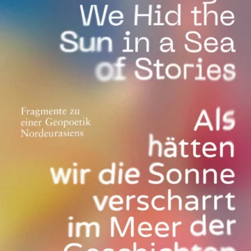 As though we hid the sun in a sea of stories / Als hätten wir die Sonne verscharrt im Meer der Geschichten